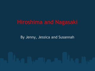 Hiroshima and Nagasaki