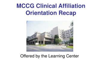 MCCG Clinical Affiliation Orientation Recap