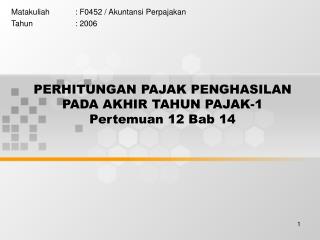 PERHITUNGAN PAJAK PENGHASILAN PADA AKHIR TAHUN PAJAK-1 Pertemuan 12 Bab 14