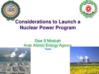 Considerations to Launch a Nuclear Power Program Daw S Mosbah Arab Atomic Energy Agency Tunis