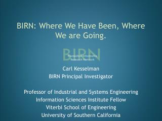 BIRN: Where We Have Been, Where We are Going.