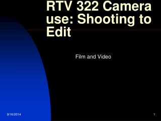 RTV 322 Camera use: Shooting to Edit