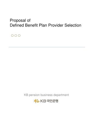 Proposal of Defined Benefit Plan Provider Selection ○ ○ ○
