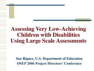 Assessing Very Low-Achieving Children with Disabilities Using Large Scale Assessments