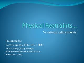 Physical Restraints…