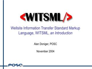 WITSML™ – WWW.WITSML.ORG Wellsite Information Transfer Standard Markup Language