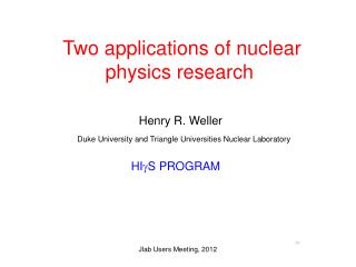 Two applications of nuclear physics research