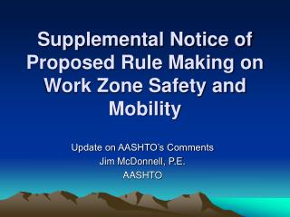 Supplemental Notice of Proposed Rule Making on Work Zone Safety and Mobility