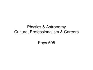 Physics &amp; Astronomy Culture, Professionalism &amp; Careers