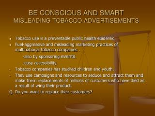 BE CONSCIOUS AND SMART MISLEADING TOBACCO ADVERTISEMENTS