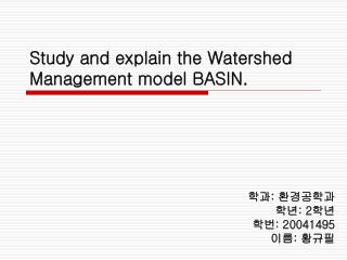 Study and explain the Watershed Management model BASIN.