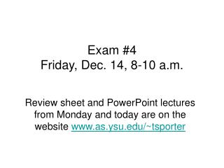 Exam #4 Friday, Dec. 14, 8-10 a.m.