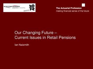 Our Changing Future – Current Issues in Retail Pensions