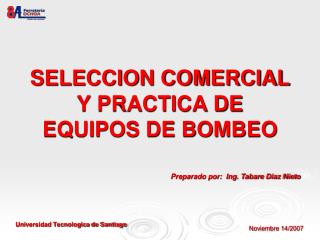 SELECCION COMERCIAL Y PRACTICA DE EQUIPOS DE BOMBEO