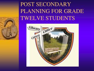 POST SECONDARY PLANNING FOR GRADE TWELVE STUDENTS