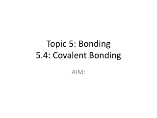 Topic 5: Bonding 5.4: Covalent Bonding
