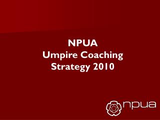 NPUA Umpire Coaching Strategy 2010
