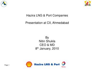 Hazira LNG &amp; Port Companies Presentation at CII, Ahmedabad By Nitin Shukla CEO &amp; MD
