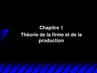 Chapitre 1 Théorie de la firme et de la production