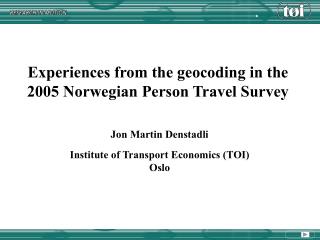 Experiences from the geocoding in the 2005 Norwegian Person Travel Survey