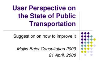 User Perspective on the State of Public Transportation