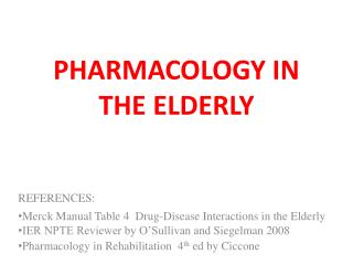 PHARMACOLOGY IN THE ELDERLY