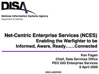 Net-Centric Enterprise Services (NCES) Enabling the Warfighter to be