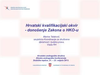 Hrvatski kvalifikacijski okvir - donošenje Zakona o HKO-u Marina Tatalović,