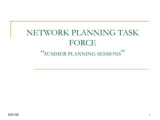 NETWORK PLANNING TASK FORCE “ SUMMER PLANNING SESSIONS ”