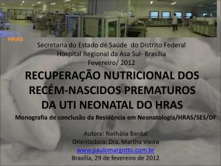 RECUPERAÇÃO NUTRICIONAL DOS RECÉM-NASCIDOS PREMATUROS DA UTI NEONATAL DO HRAS