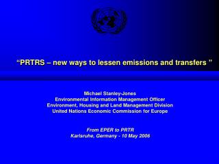 “ PRTRS – new ways to lessen emissions and transfers ”