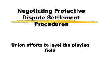 Negotiating Protective Dispute Settlement Procedures