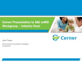 Cerner Presentation to S&amp;I esMD Workgroup – Industry Scan