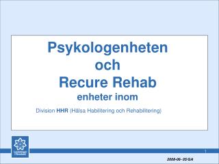 Psykologenheten och Recure Rehab enheter inom