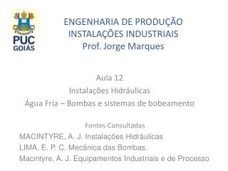 ENGENHARIA DE PRODUÇÃO INSTALAÇÕES INDUSTRIAIS Prof. Jorge Marques