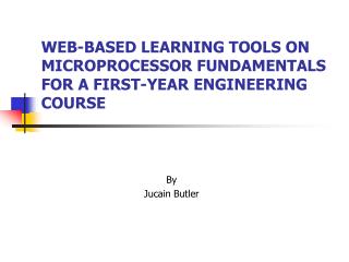 WEB-BASED LEARNING TOOLS ON MICROPROCESSOR FUNDAMENTALS FOR A FIRST-YEAR ENGINEERING COURSE