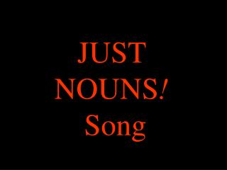 JUST NOUNS ! Song
