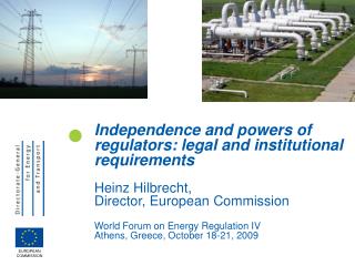 Independence and powers of regulators: legal and institutional requirements Heinz Hilbrecht,
