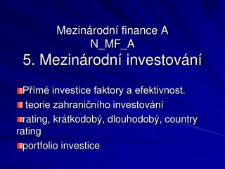 Mezinárodní finance A N_MF_A 5. Mezinárodní investování