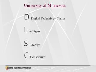 University of Minnesota D Digital Technology Center I Intelligent S Storage C Consortium