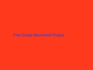 First Grade Movement Project