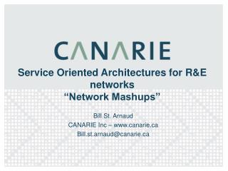 Service Oriented Architectures for R&amp;E networks “Network Mashups”