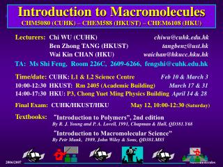 Introduction to Macromolecules CHM5080 (CUHK) – CHEM588 (HKUST) – CHEM6108 (HKU)