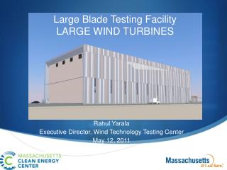 Large Blade Testing Facility LARGE WIND TURBINES