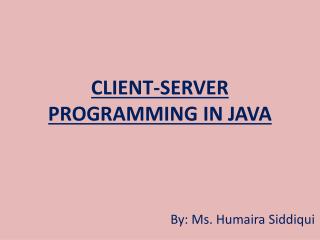 CLIENT-SERVER PROGRAMMING IN JAVA