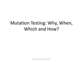 Mutation Testing: Why, When, Which and How?