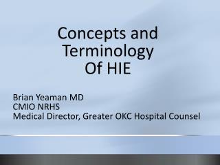 Brian Yeaman MD CMIO NRHS Medical Director, Greater OKC Hospital Counsel