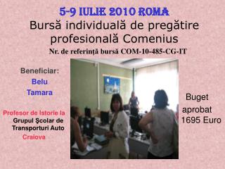 5-9 Iulie 20 1 0 Roma Bursă individuală de pregătire profesională Comenius