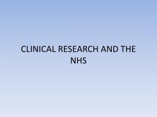 CLINICAL RESEARCH AND THE NHS