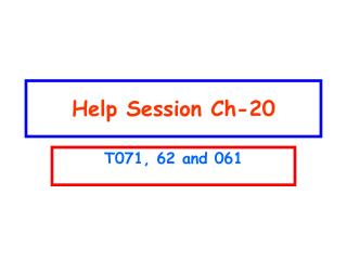 Help Session Ch-20